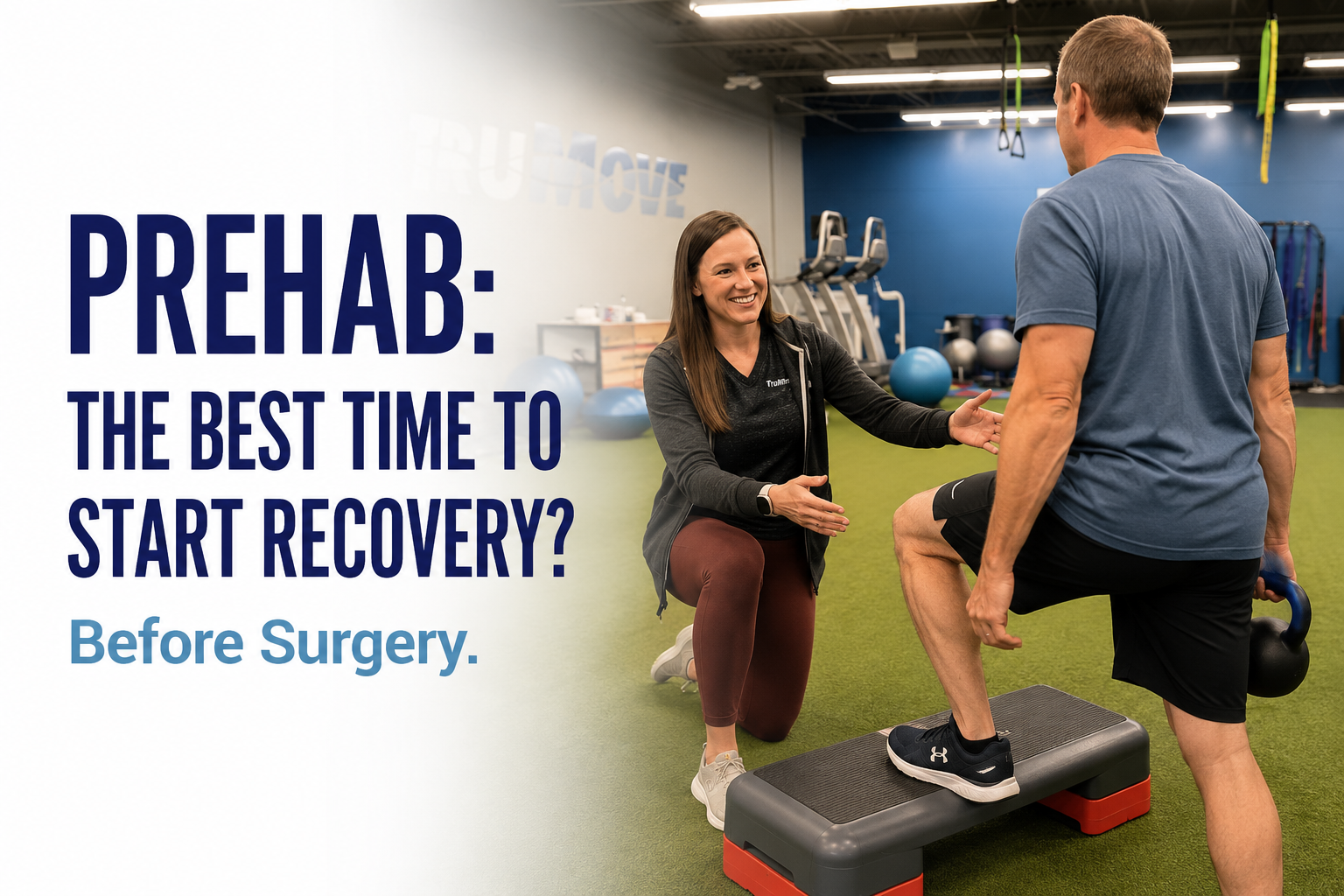 Physical therapist guiding a patient through a prehab exercise before surgery inside TruMove Physical Therapy in Overland Park, Kansas.